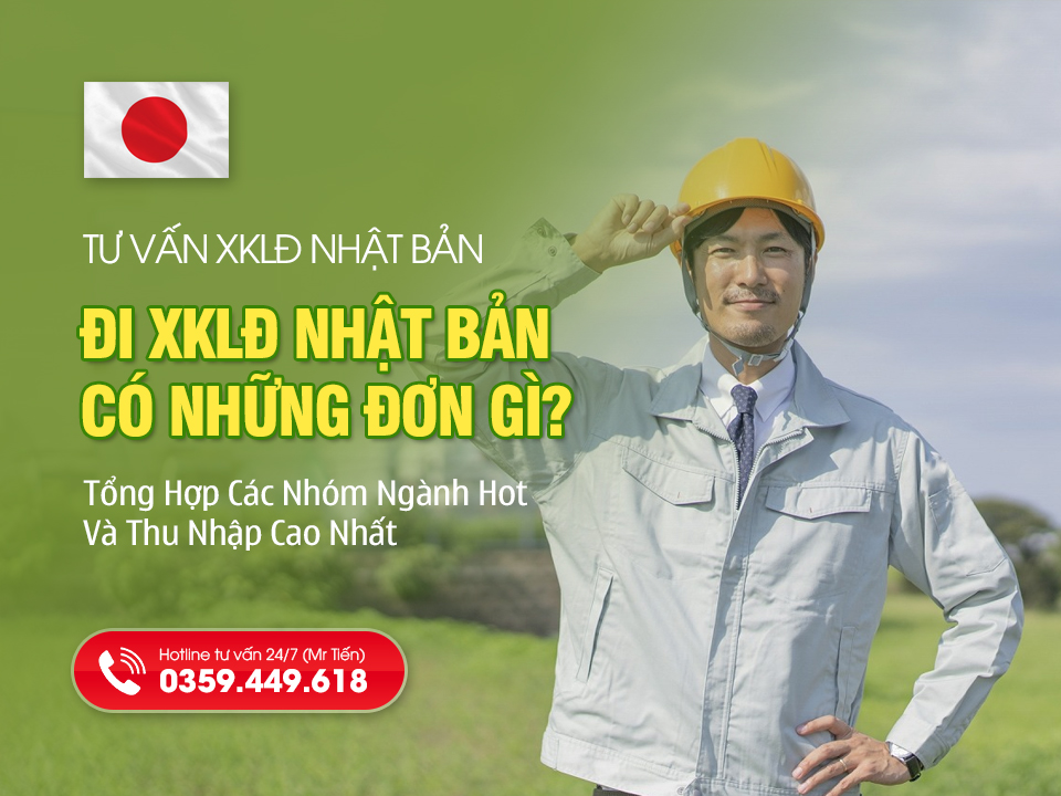 Đi Nhật Có Những Đơn Gì? Tổng Hợp Các Nhóm Ngành Hot Và Thu Nhập Cao Nhất
