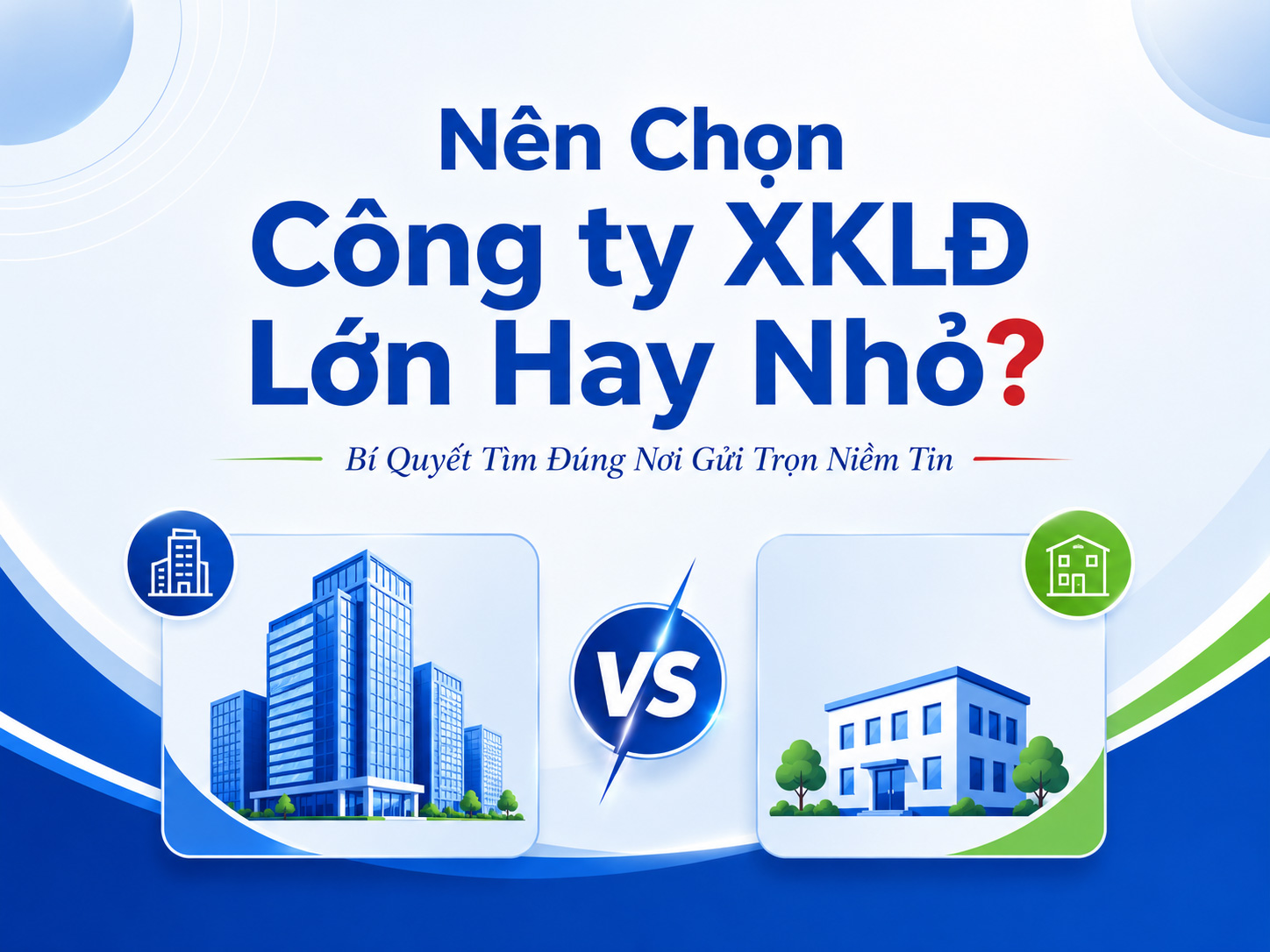 Nên chọn công ty XKLĐ lớn hay nhỏ