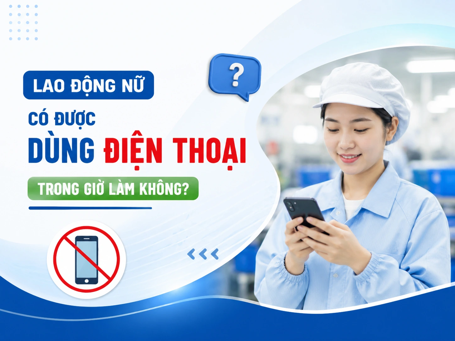Lao Động Nữ Có Được Dùng Điện Thoại Trong Giờ Làm Không?