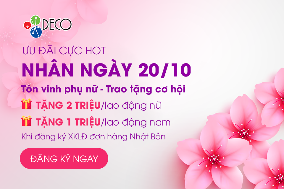 🌸 Ưu đãi đặc biệt mứng ngày phụ nữ Việt Nam 20/10 - Chắp cánh giấc mơ XKLĐ Nhật Bản cùng DECO 🌸