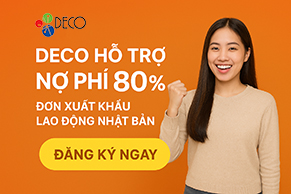DECO hỗ trợ nợ phí đến 80% đơn xuất khẩu lao động Nhật Bản – Cơ hội vàng cho người muốn đi Nhật nhưng chưa đủ tài chính
