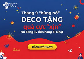 Tháng 9 “bùng nổ” – DECO tặng quà cực “xịn”, quà hết say khi nữ đăng ký đơn hàng đi Nhật!