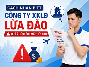 Cách Nhận Biết Công Ty XKLĐ Lừa Đảo Chú Ý Để Không Mất Tiền Oan