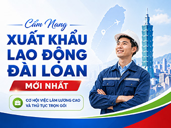 Cẩm Nang Xuất Khẩu Lao Động Đài Loan Mới Nhất: Cơ Hội Việc Làm Lương Cao Và Thủ Tục Trọn Gói
