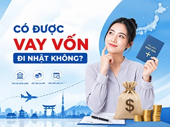 Có Được Vay Vốn Đi Nhật Không: Hướng Dẫn Vay Ngân Hàng Chi Tiết Nhất