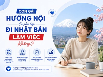 Con Gái Hướng Nội Có Phù Hợp Đi Nhật Bản Làm Việc Không: Khám Phá Top Đơn Hàng Lý Tưởng Tốt Nhất