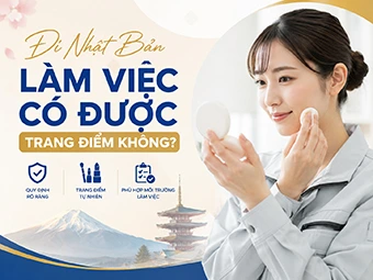 Đi Nhật Bản Làm Việc Có Được Trang Điểm Không: Quy Định Mới Nhất Và Bí Quyết Làm Đẹp Phù Hợp Cho Nữ Lao Động