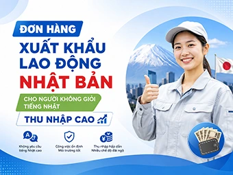 Đơn Hàng Xuất Khẩu Lao Động Nhật Bản Cho Người Không Giỏi Tiếng Nhật Thu Nhập Cao