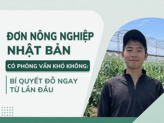 Đơn Nông Nghiệp Nhật Bản Có Phỏng Vấn Khó Không: Bí Quyết Đỗ Ngay Từ Lần Đầu