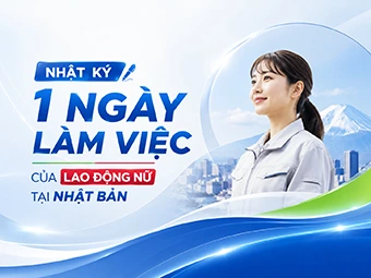 Nhật Ký 1 Ngày Làm Việc Của Lao Động Nữ Tại Nhật Bản: Góc Nhìn Thực Tế Và Chân Thực Nhất