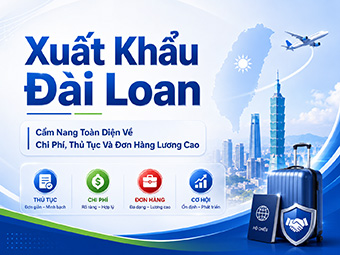 Xuất Khẩu Đài Loan: Cẩm Nang Toàn Diện Về Chi Phí, Thủ Tục Và Đơn Hàng Lương Cao